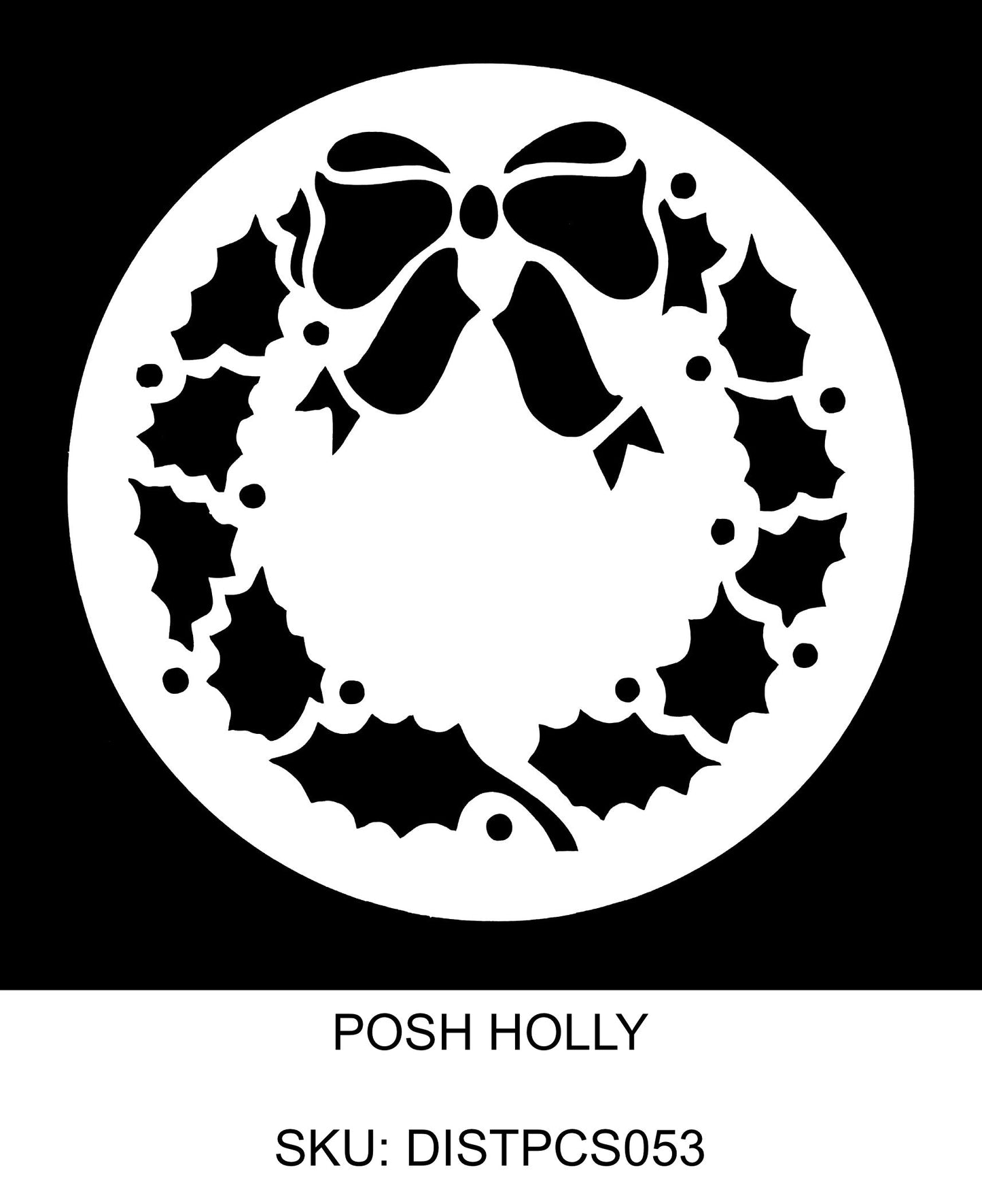 Posh Chalk Stencil Posh Holly 25x25cm New! - DISTPCS053 - Posh Chalk UK